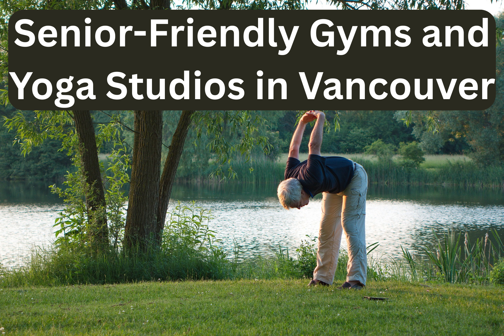 Senior-Friendly Gyms and Yoga Studios in Vancouver