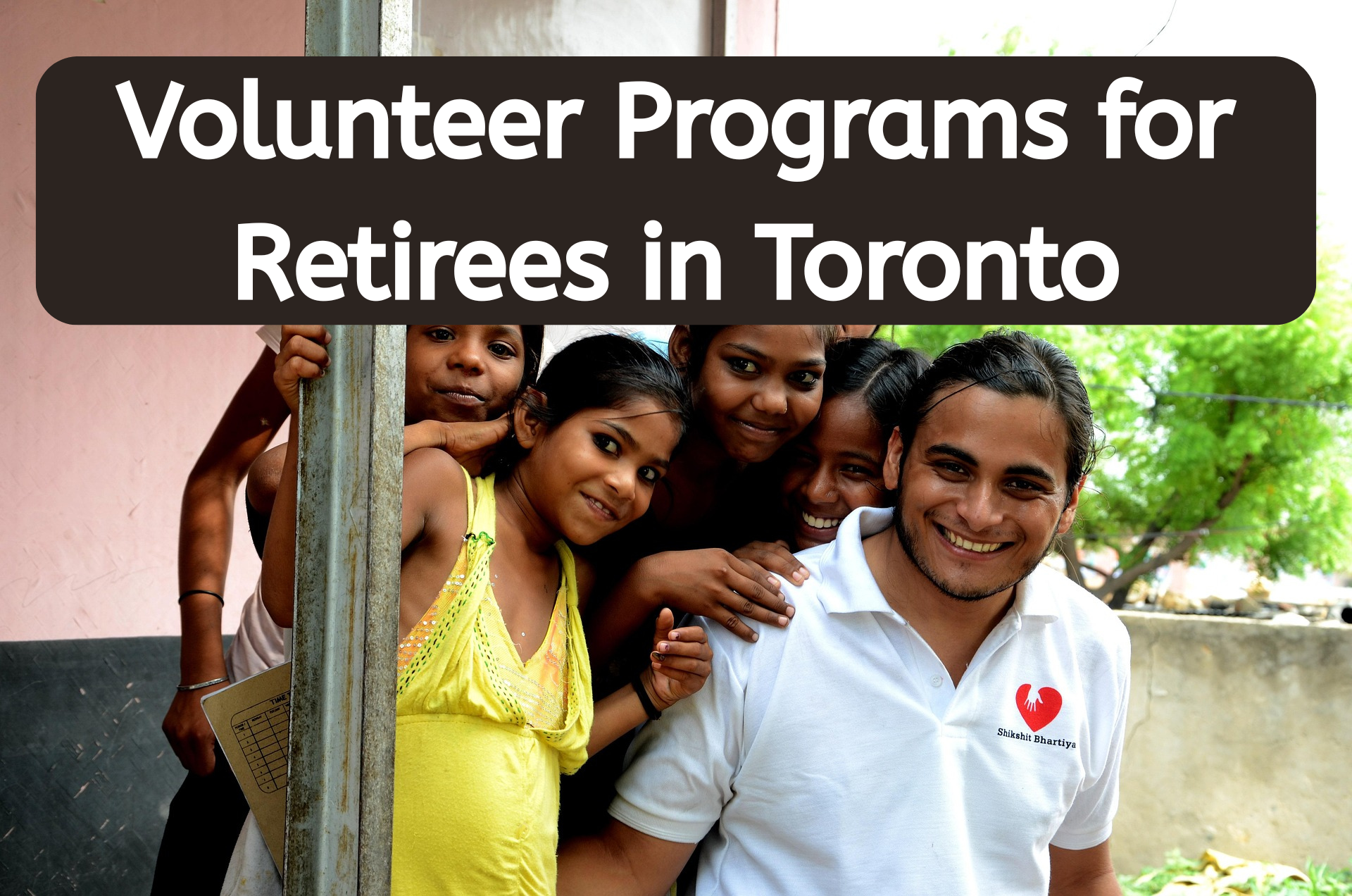 Volunteer Programs for Retirees in Toronto