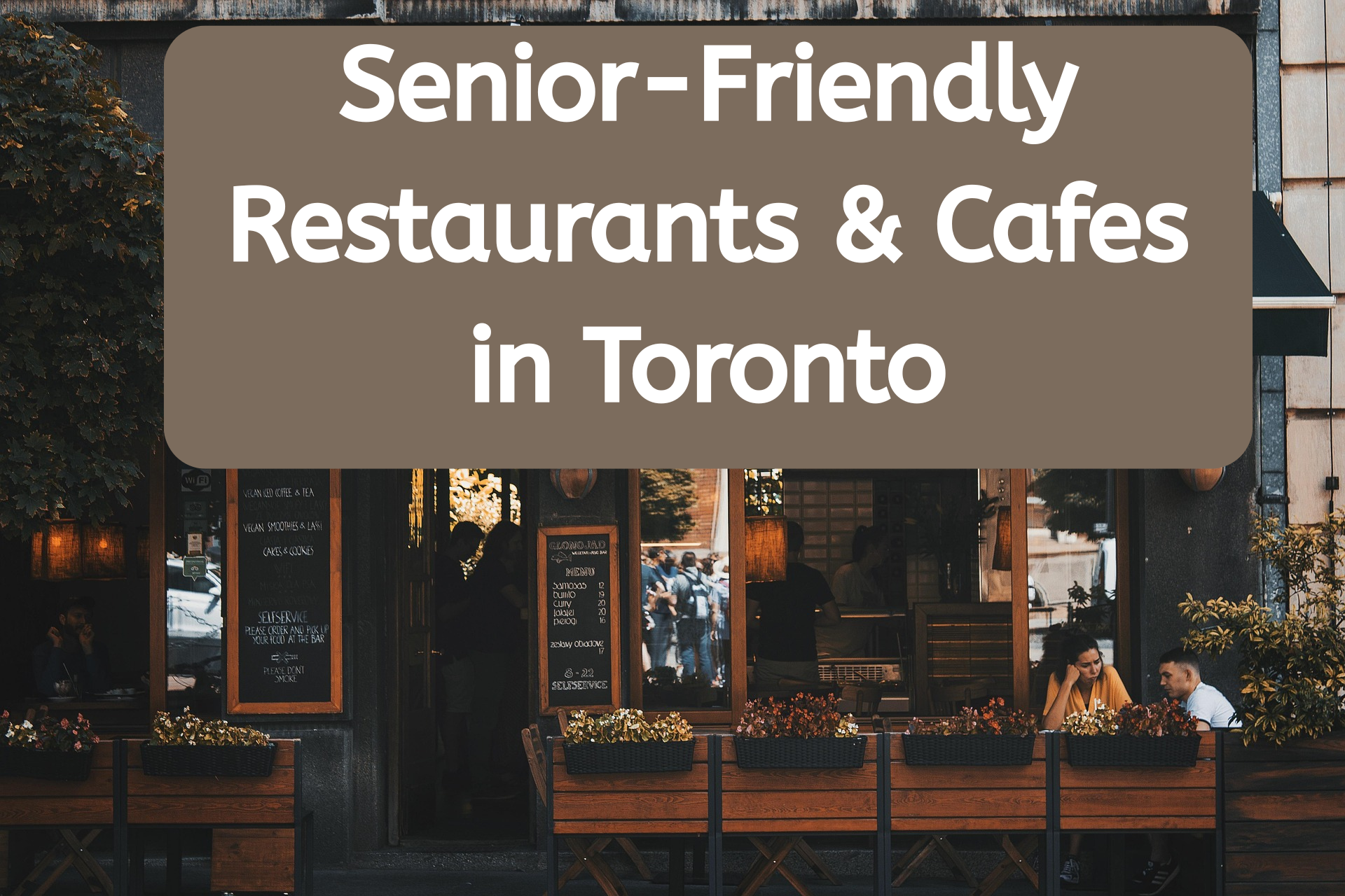 Senior-Friendly Restaurants and Cafes in Toronto
